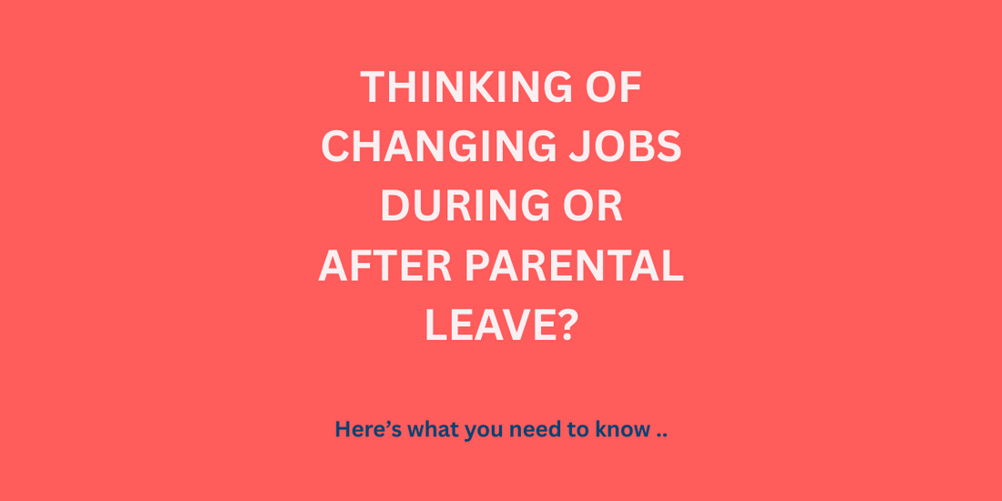 Thinking about a career move during or after parental leave?